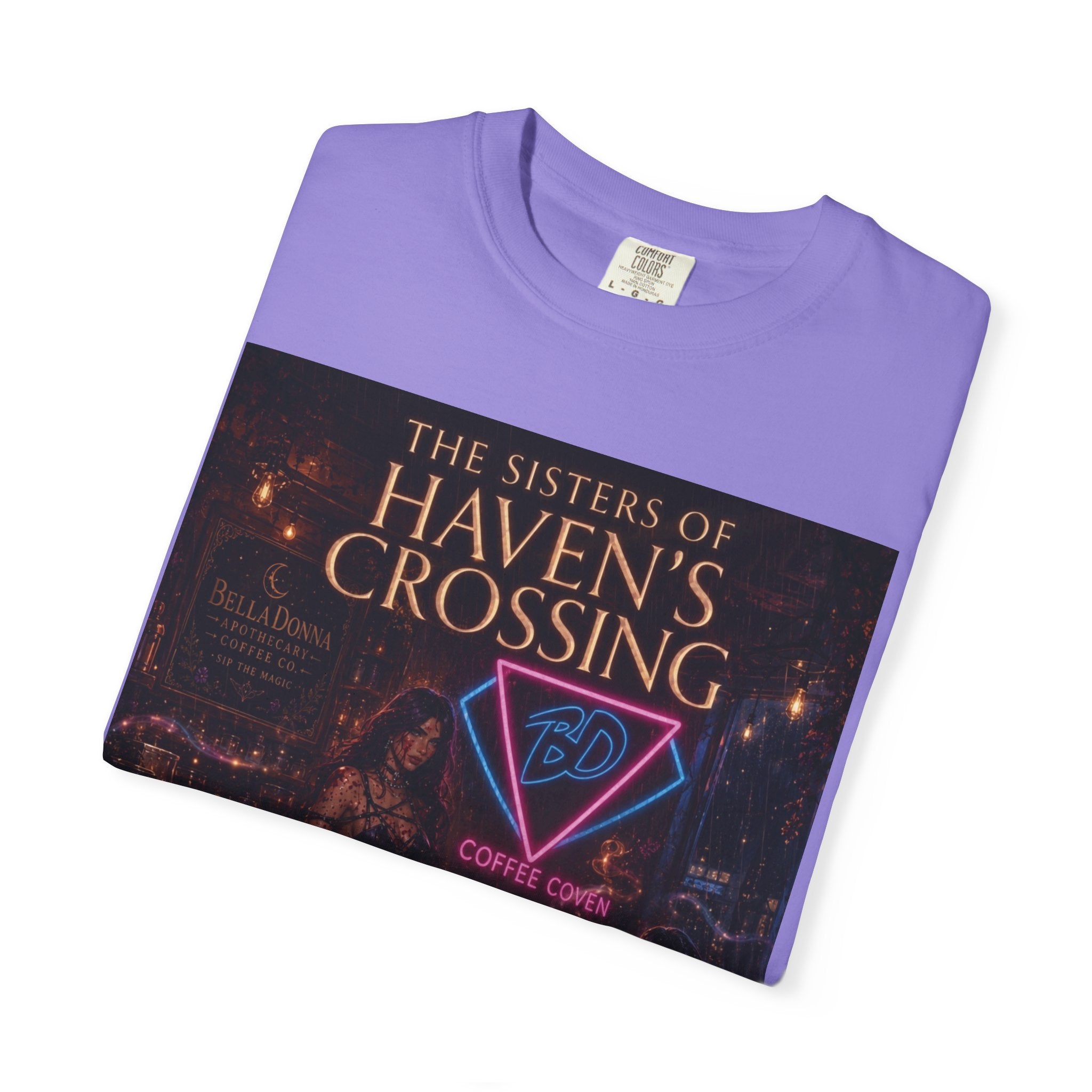 BellaDonna/The Sisters of Haven's Crossing Exclusive Novel Unisex Garment-Dyed T-shirt