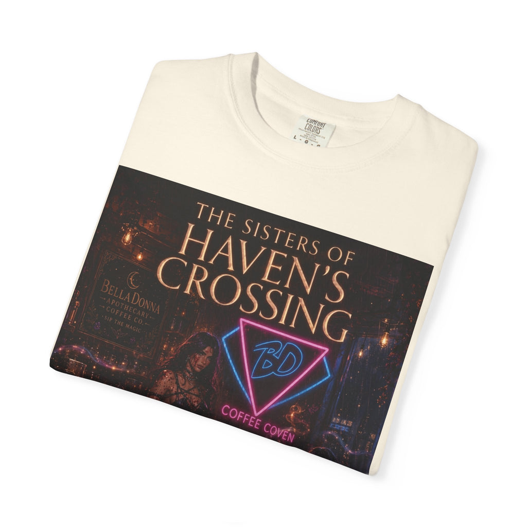 BellaDonna/The Sisters of Haven's Crossing Exclusive Novel Unisex Garment-Dyed T-shirt