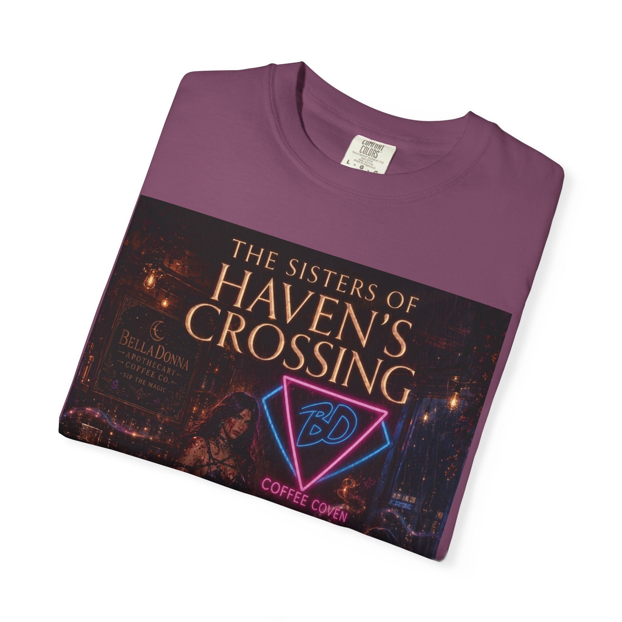 BellaDonna/The Sisters of Haven's Crossing Exclusive Novel Unisex Garment-Dyed T-shirt